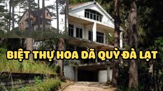 Bí ẩn biệt thự hoa dã quỳ Đà Lạt | Bạn có biết?