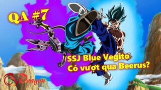 [QA#7]. Sức mạnh của SSJ Blue Vegito có vượt qua Beerus?