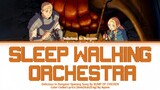 Delicious In Dungeon - OP BUMB OF CHICKEN -『Sleep Walking Orchestra』Full Lyrics