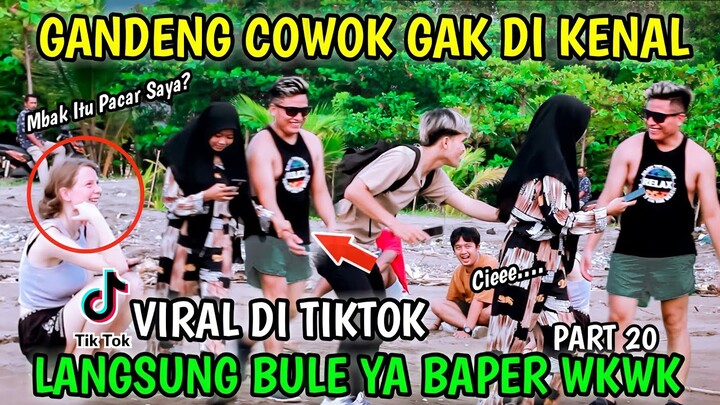 GANDENG COWOK GAK DI KENAL Bulenya Baper !! VIRAL DI TIKTOK, PART 20