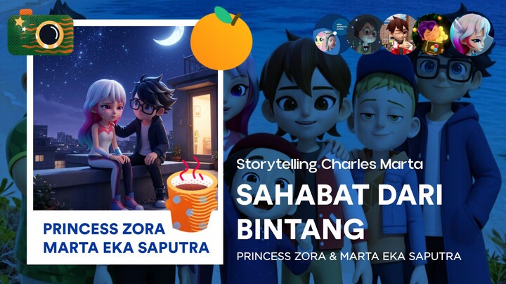 Princess Zora & Marta Eka Saputra: Sahabat dari Bintang | Storytelling Charles Marta