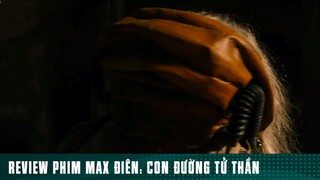 REVIEW PHIM MAX Đ.IÊN: “ CON ĐƯỜNG TỬ THẦN “ [ Phần 2 ] #reviewphimhaynhat