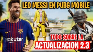 ¡LEO MESSI EN PUBG MOBILE ACTUALIZACION 2.3! TODAS LAS NOVEDADES