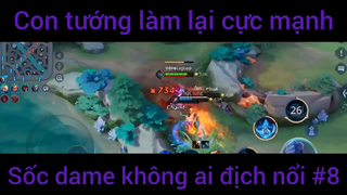 Con tướng làm lại cực mạnh sốc dame #8