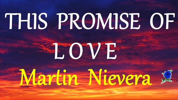 THIS PROMISE OF LOVE  - MARTIN NIEVERA lyrics