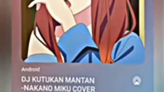 DJ kutukan mantan versi Nakano miku 💅🏻🥰