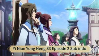 Yi Nian Yong Heng S3 Episode 2 Sub indo