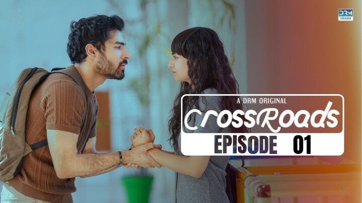 Cross Roads | Episode 01 | Khushhal Khan - Mamya Shajjafar | DRM Drama