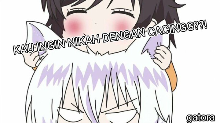 FANDUB INDO* KAU INGIN NIKAH DENGAN CACING???!! "char TOMOE"