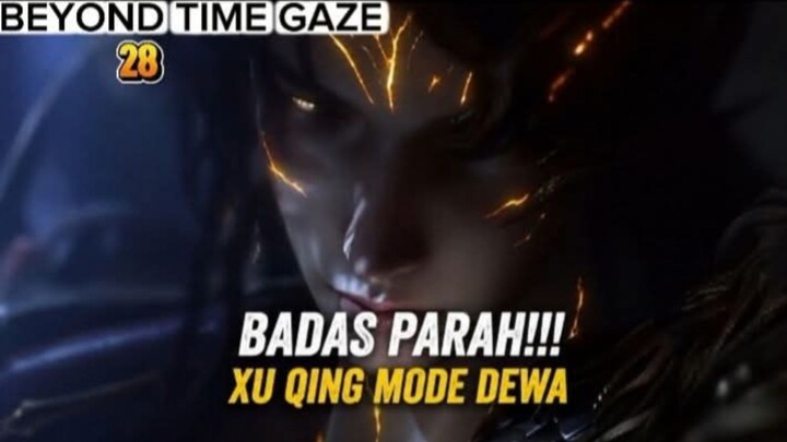 XU QING MODE DEWA GAK ADA OBAT ! | Beyond Times Gaze Episode 28 Sub indo
