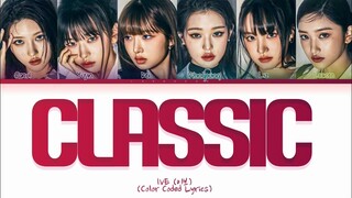 [VietSub] Ive CLASSIC Lyrics (Color Coded Lyrics)