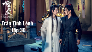 Trần Tình Lệnh S1E30