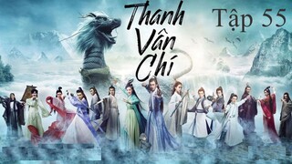 Tru Tiên Thanh Vân Chí - Tập 55 | Lồng Tiếng