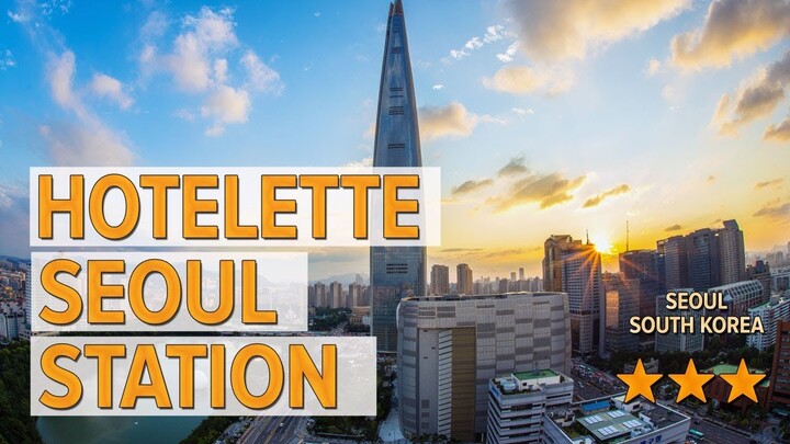 Hotelette Seoul Station hotel review | Hotels in Seoul | Korean Hotels