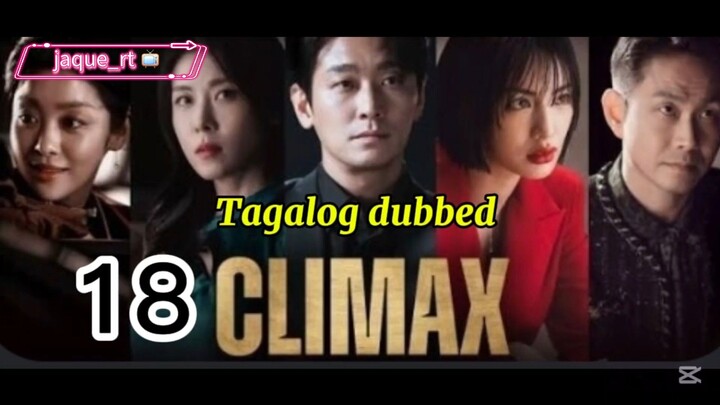 Title: CLIMAX | Kdrama | Tagalog dubbed | Episode 18