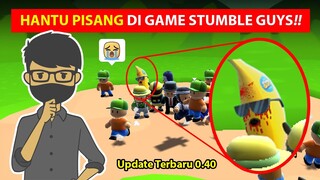 ADA HANTU PISANG DI UPDATE TERBARU STUMBLE GUYS 0.40