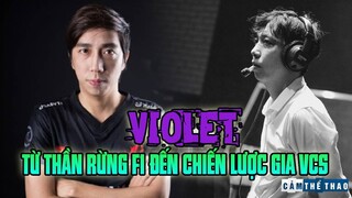 VIOLET | TỪ THẦN RỪNG F1 ĐẾN CHIẾN LƯỢC GIA VCS