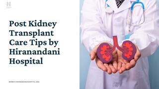 Post Kidney Transplant Tips by Hiranandani Hospital