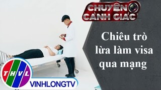 Chiêu trò lừa làm visa qua mạng | Chuyện cảnh giác