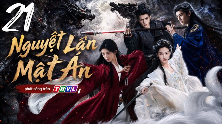 Nguyệt Lân Mật Án - Tập 21 | Lồng Tiếng