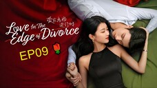 EP09_ Love in the Edge of Divorce (2025) 🌹 / ENG SUBBED