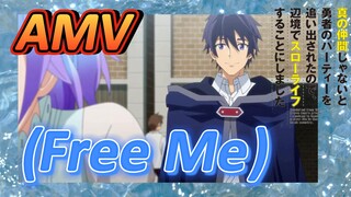 [ผมโดนกลุ่มผู้กล้าขับไสเลยต้องไปสโลว์ไลฟ์ที่ชายแดน]AMV |  (Free Me)