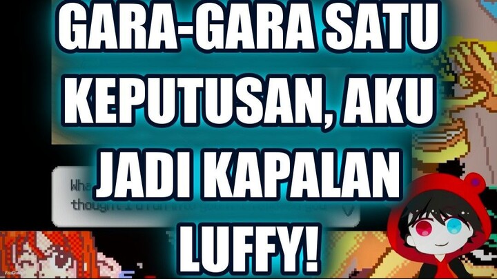 💥 GARA-GARA SATU KEPUTUSAN, AKU JADI KAPALAN LUFFY!