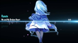 Nightcore - Me and My Broken Heart