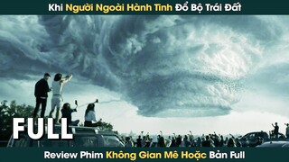 Khi Người Ngoài Hành Tinh Đổ Bộ Trái Đất | Không Gian Mê Hoặc Bản Full || Phê Phim Review