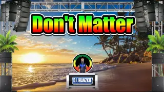 Akon - Don't Matter (Reggae Remix) Dj Jhanzkie 2021