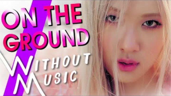 [ROSÉ] Khi "On The Ground" Không Có Hát Bè Thì Sao?