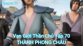 Vạn Giới Thần Chủ Tập 70-THÀNH PHONG CHÂU