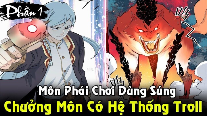 REVIEW TRUYỆN TRANH | Chưởng Môn Nhân Có Hệ Thống Troll Với Môn Phái Thích Dùng Súng - Full Phần 1