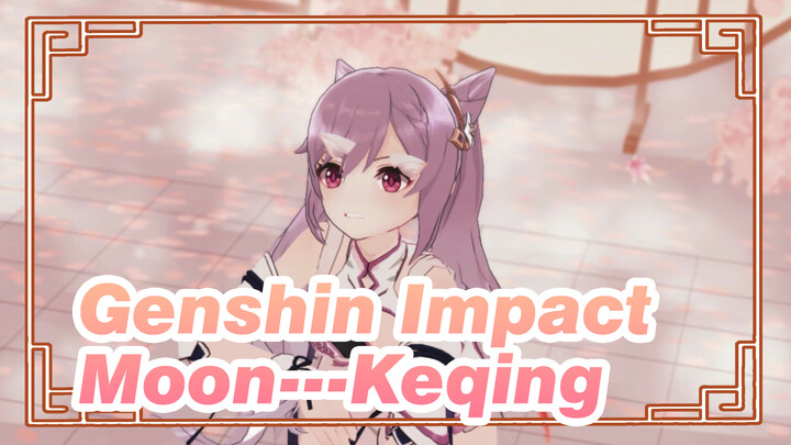 Genshin Impact|【4K/MMD】Moon---Keqing