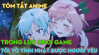 Tóm tắt anime: Trong lúc chơi game tôi vô tình nhặt được người yêu • P2 | Cậu Vàng Anime
