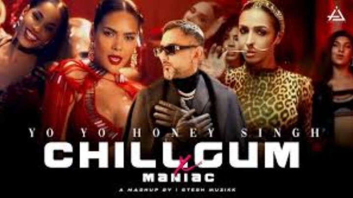 Chillgum X Maniac | Yo Yo Honey Singh | Yo Yo Honey Singh New Song