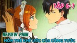 Tóm Tắt Anime | Hôn Thê Khế Ước Của Công Tước Bá Đạo | Kanojo ga Koushaku-tei ni Itta Riyuu |Tập 6-7