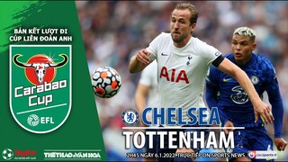 CÚP LIÊN ĐOÀN ANH | Trực tiếp Chelsea vs Tottenham (2h45 ngày 6/1) ON Sports News. NHẬN ĐỊNH BÓNG ĐÁ