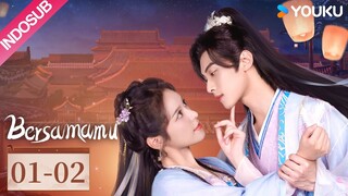 [INDO SUB] Bersamamu (Walk with You)  EP01-02 | Xu Zhenzhen/Lin Zehui | YOUKU