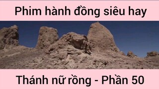 Phim hành động siêu hay Thánh Nữ Đồng #50