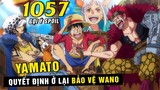 [ Spoiler One Piece 1057 ] Yamato quyết định ở lại , Hoàng đế Luffy bảo kê Wano