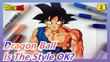 [Dragon Ball] Is The Style OK?_2