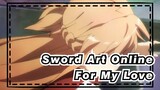 [Sword Art Online/AMV] Draw out My Sword, for My Love