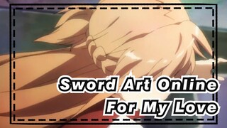 [Sword Art Online/AMV] Draw out My Sword, for My Love