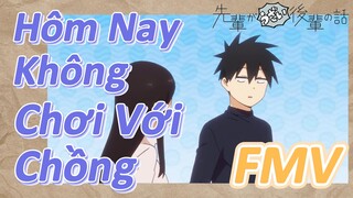 [Senpai Đáng Ghét Của Tôi] FMV | Hôm Nay Không Chơi Với Chồng