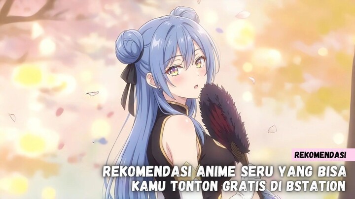 Rekomendasi anime seru yang bisa kamu tonton gratis di bstation
