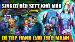 [LMHT Tốc Chiến] Singed Kèo Sett Cực Khô Máu Đi Top Rank Cao Cực Bá Trong Liên Minh Tốc Chiến