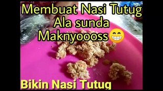 PEMBUATAN NASI TUTUG KHAS ORANG SUNDA