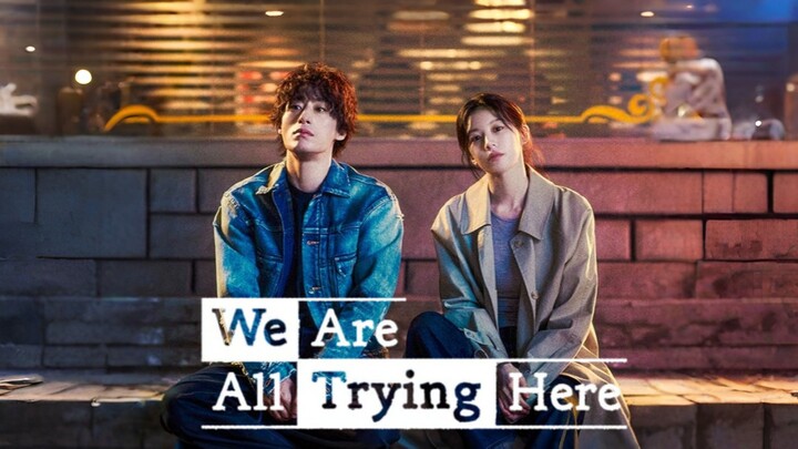We Are All Trying Here Ep 6 Subtitle Indonesia