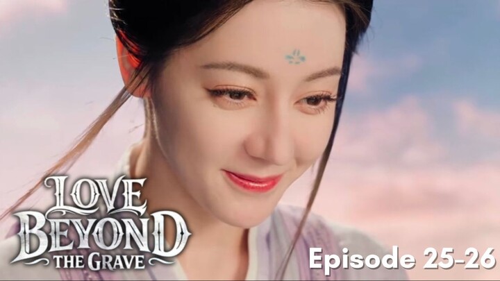 Love Beyond The Grave Episode 25-26 Subtitle Bahasa Indonesia